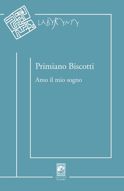 Amo il mio sogno - Primiano Biscotti - copertina