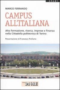 Campus all'italiana. Alta formazione, ricerca, imprese e finanza nella cittadella politecnica di Torino - Marco Ferrando - copertina