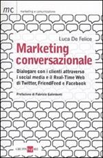 Marketing conversazionale. Dialogare con i clienti attraverso i social media e il Real-Time Web di Twitter, FriendFeed e Facebook