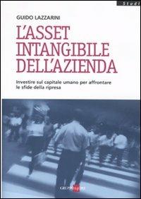 L' asset intangibile dell'azienda. Investire sul capitale umano per affrontare le sfide della ripresa - Guido Lazzarini - copertina