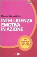 Intelligenza emotiva in azione. Come applicarla nella vita e nel lavoro