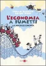 L' economia a fumetti. La macroeconomia. Ediz. illustrata
