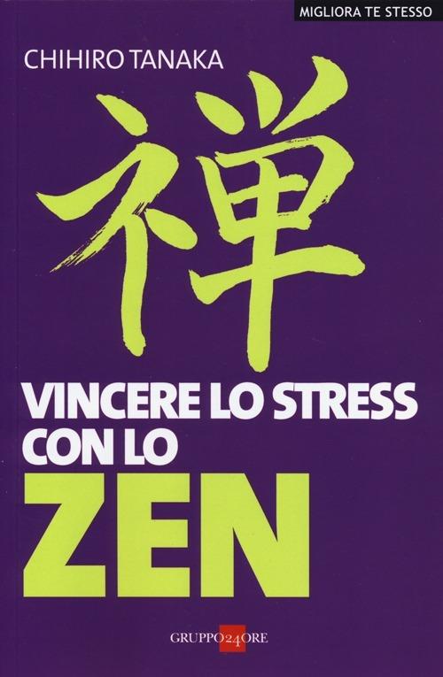 Vincere lo stress con lo zen - Chihiro Tanaka - copertina