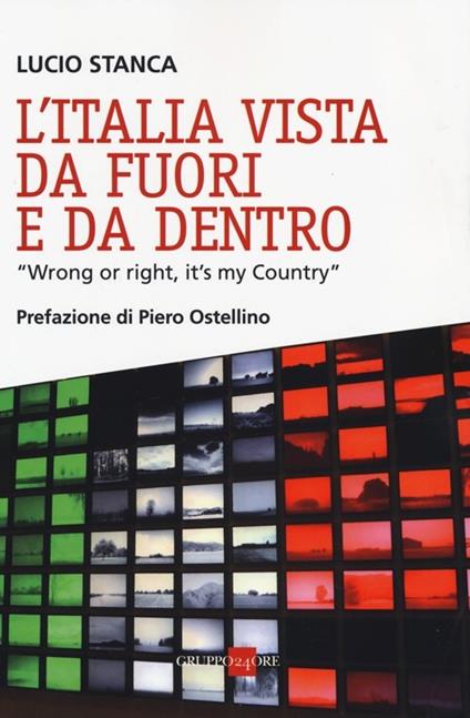 L' Italia vista da fuori e da dentro. «Wrong or right, it's my Country» - Lucio Stanca - copertina