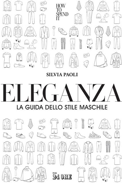 Eleganza. La guida dello stile maschile - Silvia Paoli - copertina