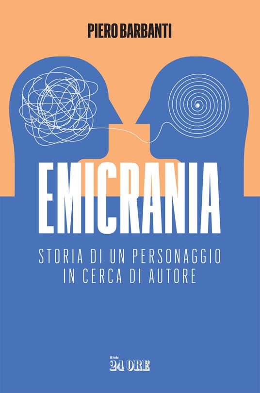 Emicrania. Storia di un personaggio in cerca di autore - Piero Barbanti - copertina