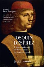 Josquin Desprez. Il signore dei suoni del Rinascimento tra storia e leggende