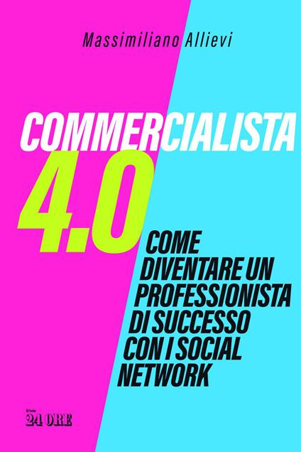 Commercialista 4.0. Come diventare un professionista di successo con i social media - Massimiliano Allievi - ebook