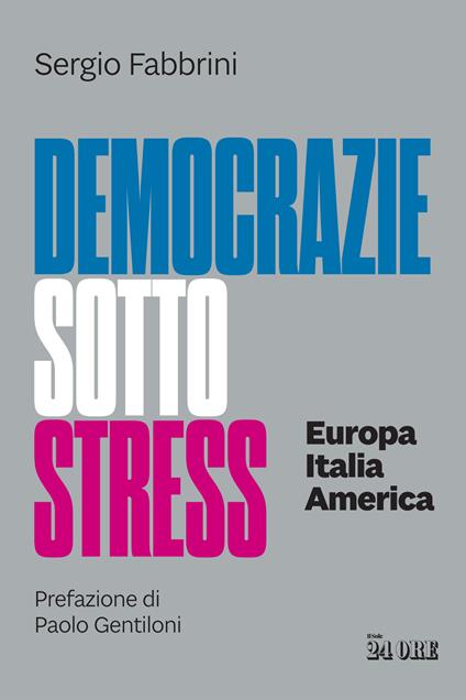 Democrazie sotto stress. Europa Italia America - Sergio Fabbrini - copertina