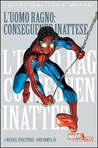 L' uomo ragno: conseguenze inattese - J. Michael Straczynski,John Jr. Romita - copertina
