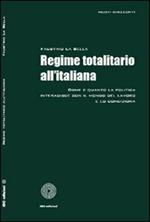 Regime totalitario all'italiana. Come e quando la politica interagisce con il mondo del lavoro e lo condiziona