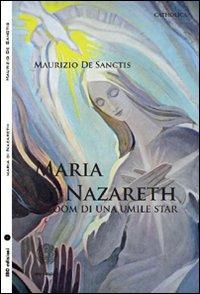 Maria di Nazareth. Il boom di una umile star - Maurizio De Sanctis - copertina