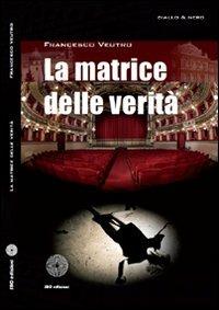 La matrice delle verità - Francesco A. Veutro - copertina