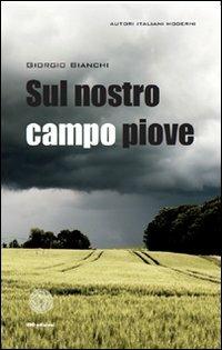 Sul nostro campo piove - Giorgio Bianchi - copertina