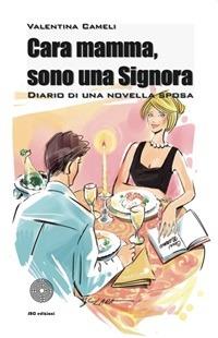 Cara mamma, sono una signora. Diario di una novella sposa - Valentina Cameli - ebook