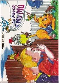 Le favole di Mu Mù. Ediz. illustrata - Cesare Melandri,Flavio Gazzola - copertina