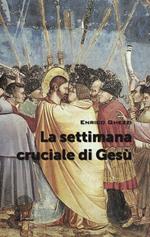 La settimana cruciale di Gesù