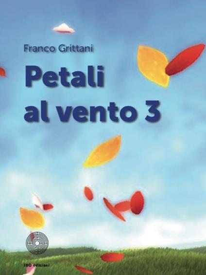 Petali al vento. Vol. 3 - Franco Grittani - copertina