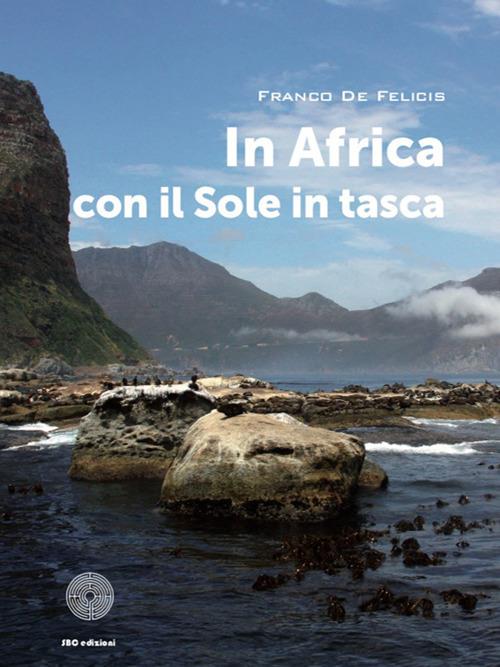 In Africa con il sole in tasca - Franco De Felicis - copertina