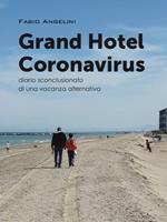 Grand Hotel Coronavirus. Diario sconclusionato di una vacanza alternativa