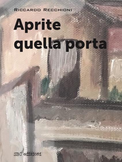 Aprite quella porta - Riccardo Recchioni - copertina