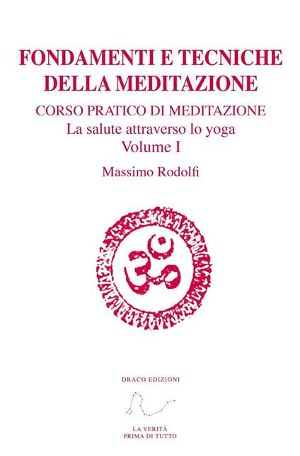 Fondamenti e tecniche della meditazione. Corso pratico di meditazione. La salute attraverso lo yoga. Con Link a video. Vol. 1 - Massimo Rodolfi - copertina