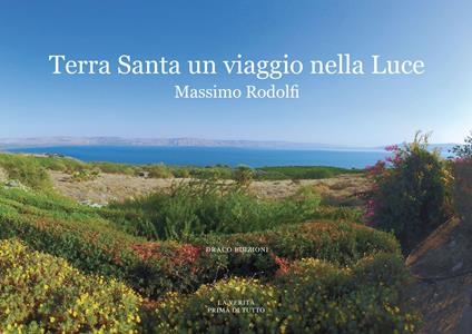 Terra Santa. Un viaggio nella luce - Massimo Rodolfi - copertina