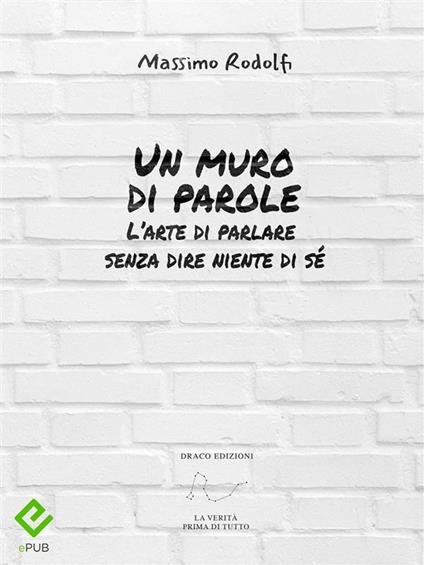 Un muro di parole. L'arte di parlare senza dire niente di sé - Massimo Rodolfi - ebook