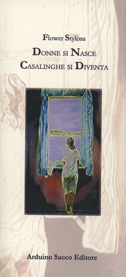 Donne si nasce, casalinghe si diventa - Flower Stylosa - copertina