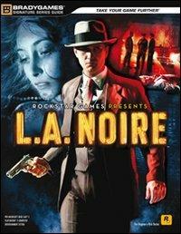 L.A. Noire. Guida strategica ufficiale - Tim Bogenn,Rick Barba - 2