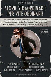 La realtà in gioco. Storie straordinarie per vite ordinarie - copertina