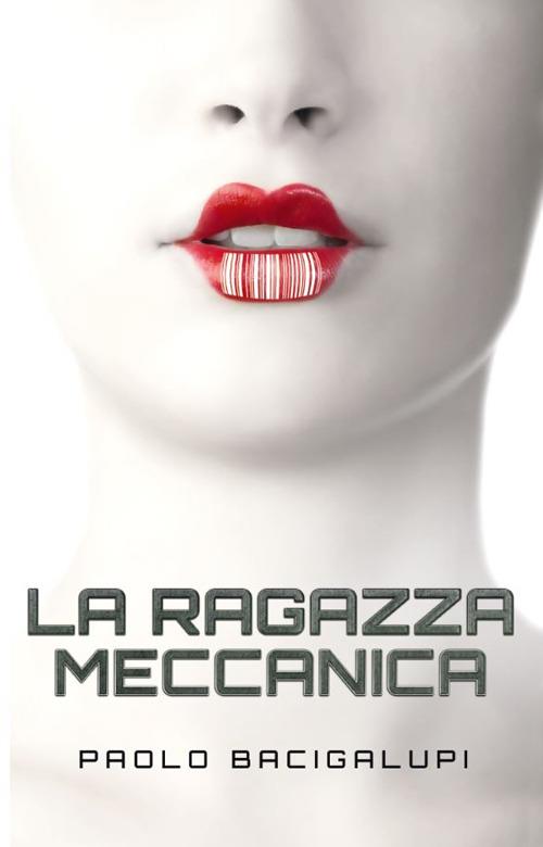 La ragazza meccanica - Paolo Bacigalupi - copertina