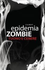 Tuono e cenere. Epidemia zombie. Vol. 2