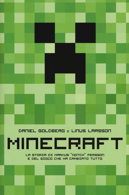 Minecraft. La storia di Markus «Notch» Persson e del gioco che ha cambiato tutto - Daniel Goldberg,Linus Larsson - copertina