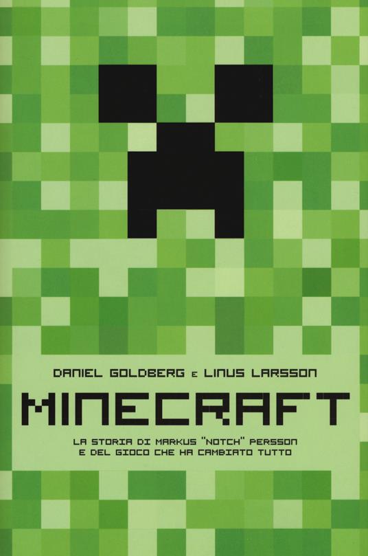 Minecraft. La storia di Markus «Notch» Persson e del gioco che ha cambiato tutto - Daniel Goldberg,Linus Larsson - copertina