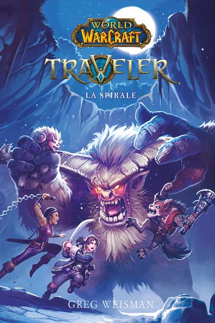 La spirale. World of Warcraft. Traveler - Greg Weisman,Christian Colli - ebook