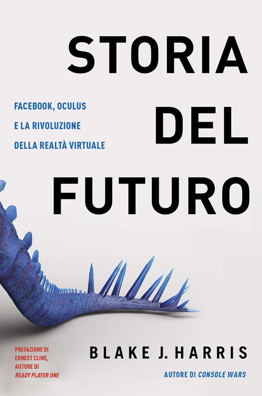 Storia del futuro. Facebook, Oculus e la rivoluzione della realtà virtuale - Blake J. Harris - copertina