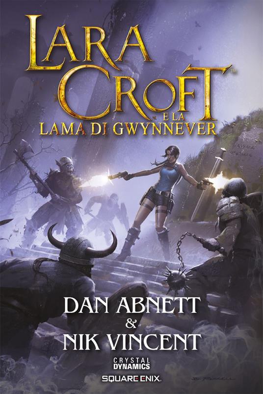 Lara Croft e la lama di Gwynnever - Dan Abnett,Nik Vincent,Veronica La Peccerella - ebook