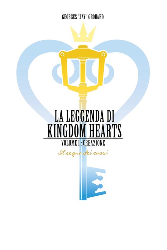 La leggenda di Kingdom hearts. Vol. 1 - Georges Jay Grouard,Paolo Martore - ebook