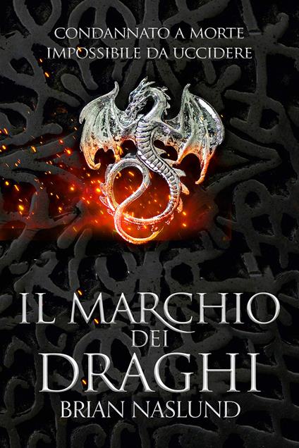 Il marchio dei draghi - Brian Naslund,Alessandro De Vita - ebook