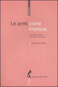 Le armi come impresa. Il business militare e il caso Finmeccanica - Vincenzo Comito - copertina