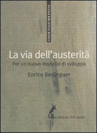 La via dell'austerità. Per un nuovo modello di sviluppo - Enrico Berlinguer - copertina