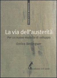 La via dell'austerità. Per un nuovo modello di sviluppo - Enrico Berlinguer - copertina