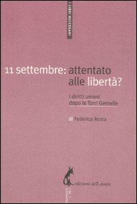 11 settembre: attentato alle libertà? I diritti umani dopo le Torri Gemelle - Federica Resta - copertina
