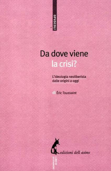 Da dove viene la crisi? L'ideologia neoliberista dalle origini a oggi - Eric Toussaint - copertina