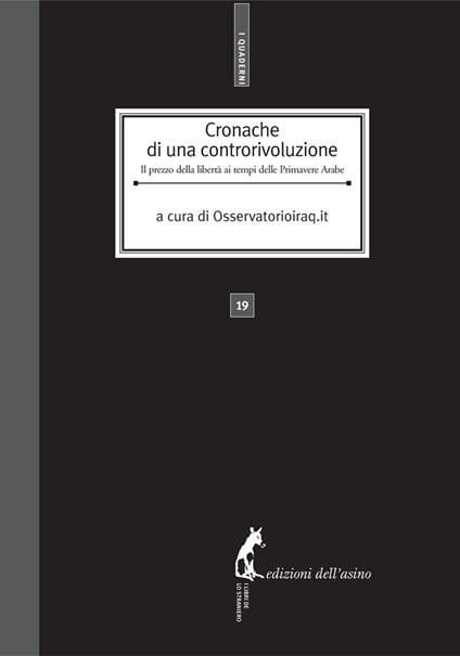 Cronache di una controrivoluzione. Il prezzo della libertà ai tempi delle Primavere Arabe - Osservatorioiraq.it - ebook