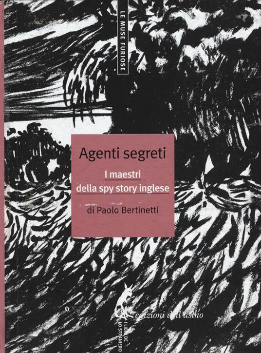 Agenti segreti. I maestri della spy story inglese - Paolo Bertinetti - copertina