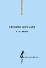 Il presente come storia