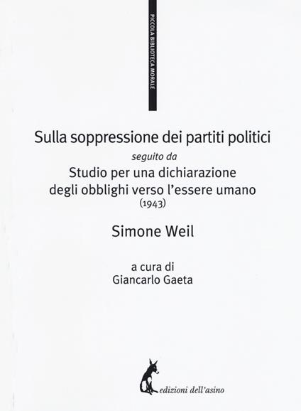 Sulla soppressione dei partiti politici seguito da Studio per una dichiarazione degli obblighi verso l'essere umano (1943) - Simone Weil - copertina
