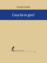 Cosa fai in giro?